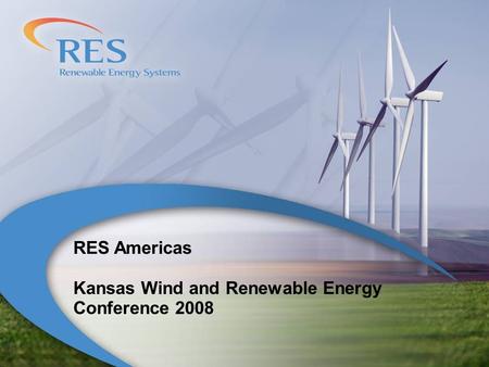 RES Americas Kansas Wind and Renewable Energy Conference 2008.