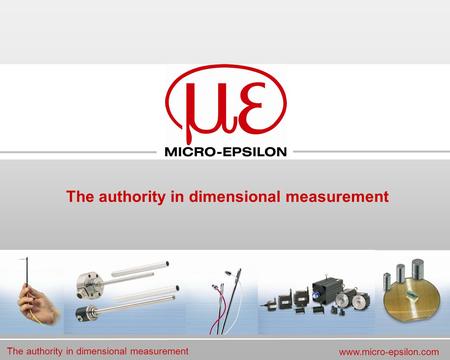 The authority in dimensional measurement www.micro-epsilon.com The authority in dimensional measurement.