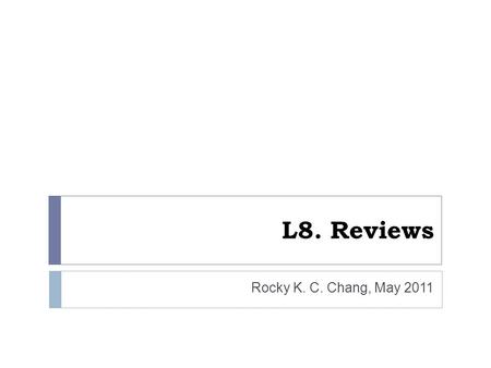 L8. Reviews Rocky K. C. Chang, May 2011. Foci of this course 2 Rocky K. C. Chang  Understand the 3 fundamental cryptographic functions and how they are.