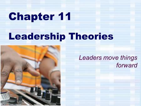 Chapter 11 Leadership Theories