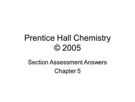 Prentice Hall Chemistry © 2005