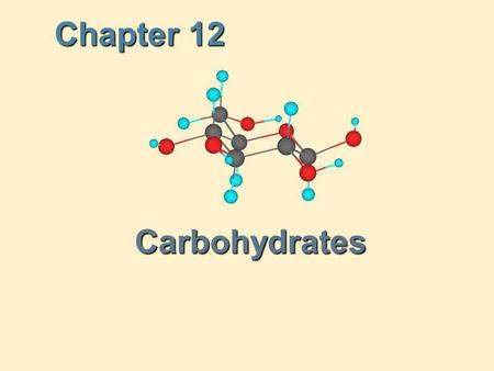 Chapter 12 Carbohydrates.
