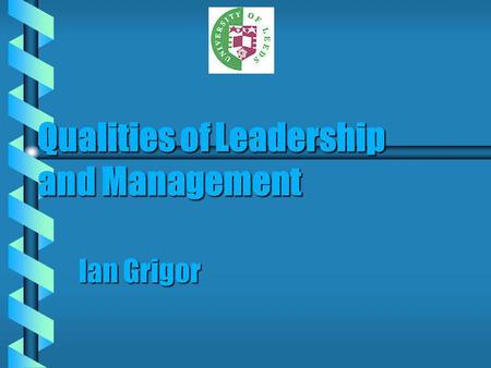 Qualities of Leadership and Management