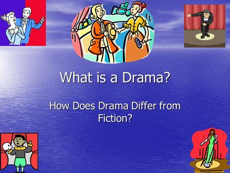 How Does Drama Differ from Fiction?