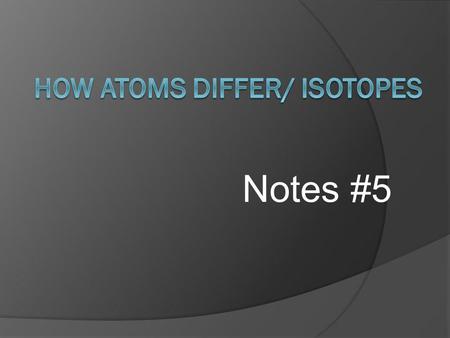 How Atoms Differ/ Isotopes