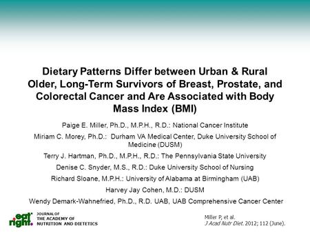 JOURNAL OF THE ACADEMY OF NUTRITION AND DIETETICS Miller P, et al. J Acad Nutr Diet. 2012; 112 (June). Dietary Patterns Differ between Urban & Rural Older,