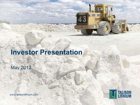 Www.talisonlithium.com Investor Presentation May 2012.