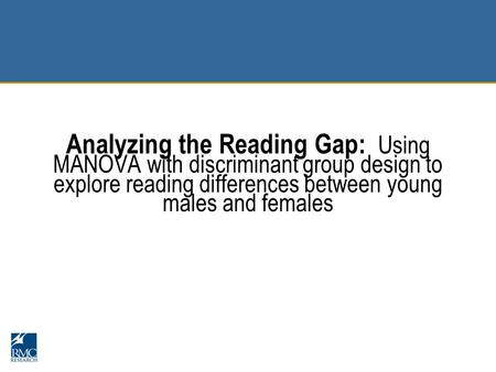 Analyzing the Reading Gap: Using MANOVA with discriminant group design to explore reading differences between young males and females.
