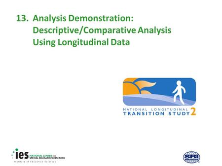 13.Analysis Demonstration: Descriptive/Comparative Analysis Using Longitudinal Data.
