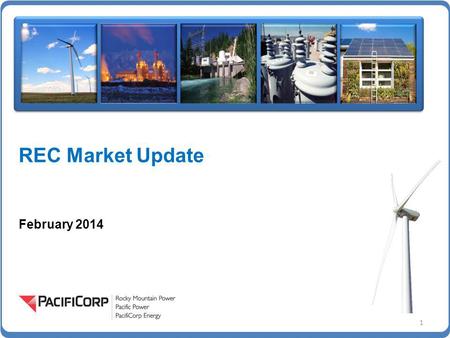 REC Market Update February 2014 1. REC Market Characteristics Renewable energy markets are driven by either state-imposed mandates for use of renewable.