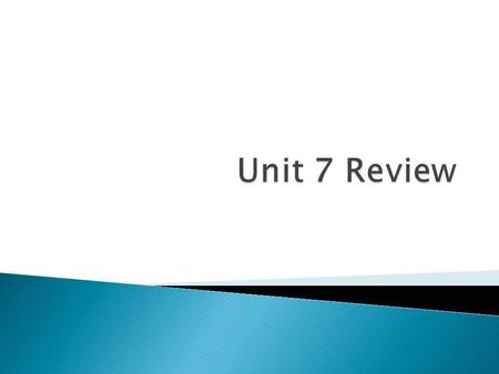 Unit 7 Review.