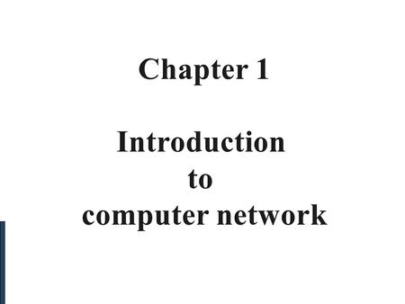 Chapter 1 Introduction to computer network