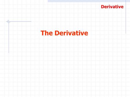 The Derivative.