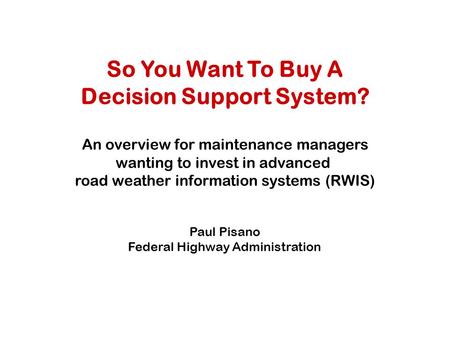 So You Want To Buy A Decision Support System? An overview for maintenance managers wanting to invest in advanced road weather information systems (RWIS)
