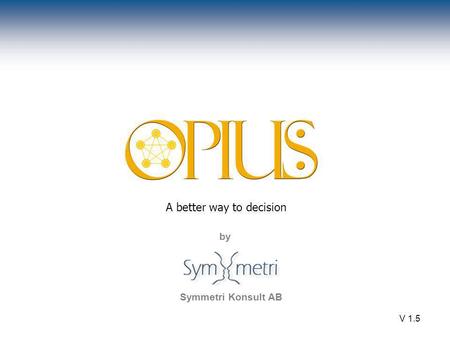 By V 1.5 A better way to decision by Symmetri Konsult AB.