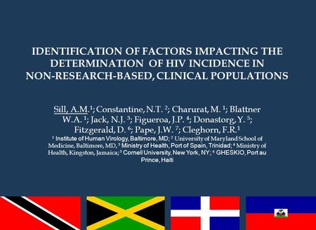 IDENTIFICATION OF FACTORS IMPACTING THE DETERMINATION OF HIV INCIDENCE IN NON-RESEARCH-BASED, CLINICAL POPULATIONS Sill, A.M. 1 ; Constantine, N.T. 2 ;