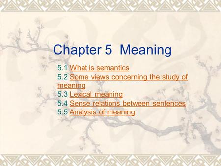 Chapter 5 Meaning 5.1 What is semantics