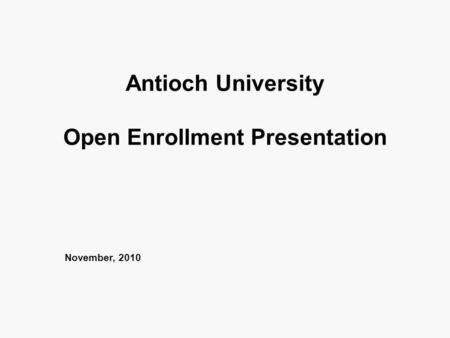 Antioch University Open Enrollment Presentation