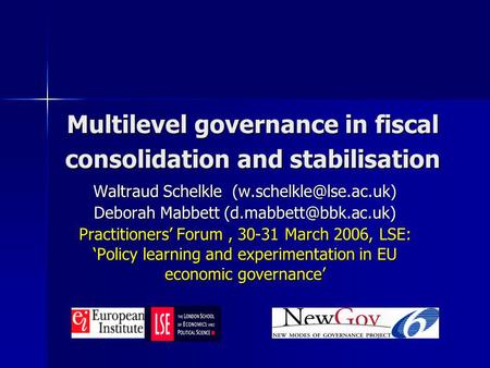 Multilevel governance in fiscal consolidation and stabilisation Waltraud Schelkle Deborah Mabbett Practitioners’