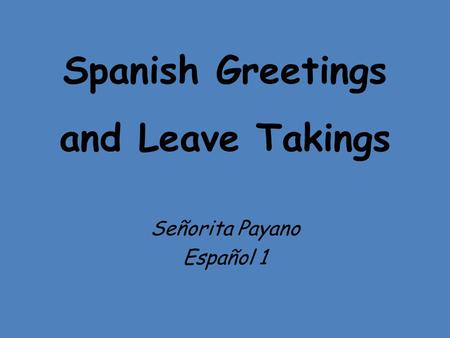 Spanish Greetings and Leave Takings