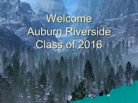 Welcome Auburn Riverside Class of 2016. Your support team: The Counseling Center Staff  Sam HarttA – Fa  Jan SigurdsonFb – K  Dan PolleyL – Rn.