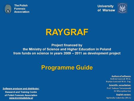 RAYGRAF Project financed by the Ministry of Science and Higher Education in Poland from funds on science in years 2009 – 2011 as development project Software.