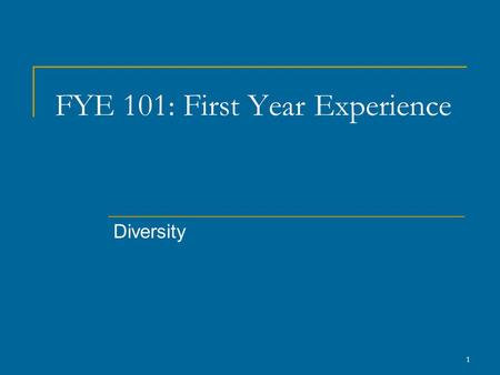1 FYE 101: First Year Experience Diversity. Activity Common Threads  Pass the yarn to someone with whom you share a common experience.
