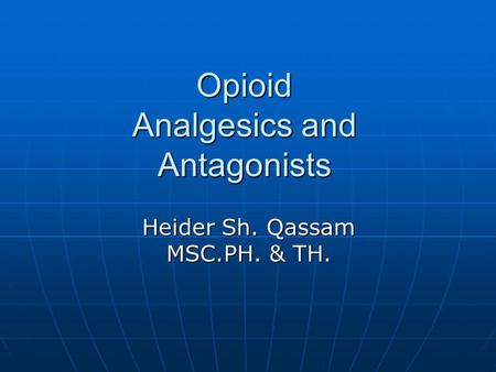 Opioid Analgesics and Antagonists