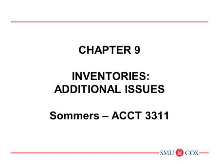 Chapter 9 inventories: additional issues Sommers – ACCT 3311