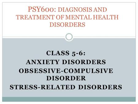 PSY600: DIAGNOSIS AND TREATMENT OF MENTAL HEALTH DISORDERS
