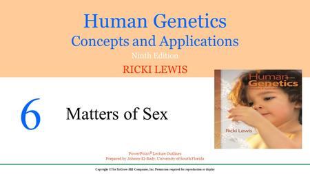 SEX Determination Maleness or femaleness is determined at conception