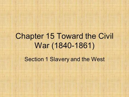 Chapter 15 Toward the Civil War ( )