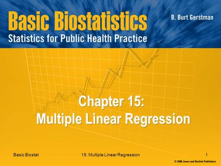 Basic Biostat15: Multiple Linear Regression1. Basic Biostat15: Multiple Linear Regression2 In Chapter 15: 15.1 The General Idea 15.2 The Multiple Regression.