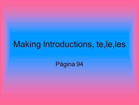 Making Introductions, te,le,les