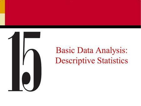 Basic Data Analysis: Descriptive Statistics. Ch 152 Coding Data and the Data Code Book Data entry refers to the creation of a computer file that holds.