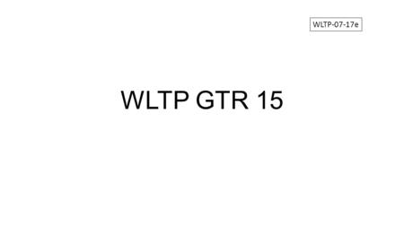 WLTP-07-17e WLTP GTR 15.