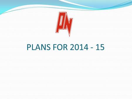 PLANS FOR 2014 - 15. 1) EVALUATE 2013 – 14 2) WHERE CAN WE IMPROVE 3) CHANGES TO COMPETITION STRUCTURE & 2014 – 15 PROGRAM 4) SQUAD RESTRUCTURE 5) HOUSEKEEPING.