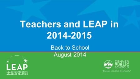 Teachers and LEAP in 2014-2015 Back to School August 2014.