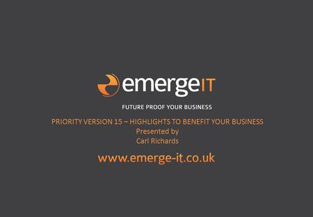 PRIORITY VERSION 15 – HIGHLIGHTS TO BENEFIT YOUR BUSINESS Presented by Carl Richards.