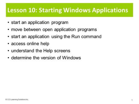Lesson 10: Starting Windows Applications start an application program move between open application programs start an application using the Run command.