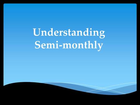 Understanding Semi-monthly.  Number of pays What’s the difference between a monthly payroll cycle and a semi-monthly?