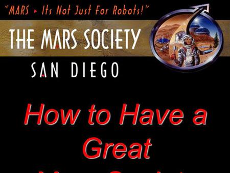TMS-SD Title How to Have a Great Mars Society Chapter.