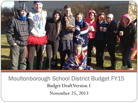 Moultonborough School District Budget FY15 Budget Draft Version 1 November 25, 2013.