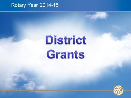 1 Global GrantsSlide 1 Mentor Training – 27 February 2010 Rotary Year 2014-15.