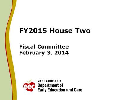 FY2015 House Two Fiscal Committee February 3, 2014.