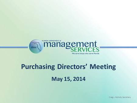 Craig J. Nichols, Secretary Purchasing Directors’ Meeting May 15, 2014.