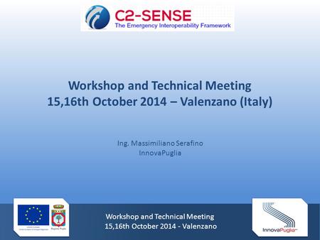 Workshop and Technical Meeting 15,16th October 2014 - Valenzano Workshop and Technical Meeting 15,16th October 2014 – Valenzano (Italy) Ing. Massimiliano.