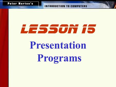 Lesson 15 Presentation Programs.