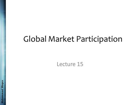 Muhammad Waqas Global Market Participation Lecture 15.