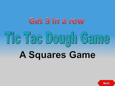 A Squares Game Next 87 2 546 3 1 If X wins If O wins X X O O 9 Click on person to select question XOOX Copyright © 2007 Training Games, Inc. OX XOOXOX.